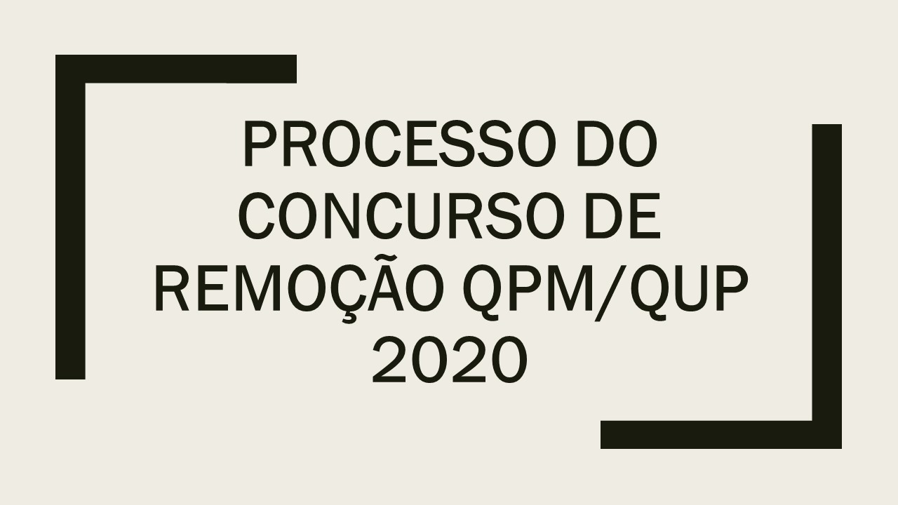 Processo do Concurso de Remoção QPM/QUP 2020