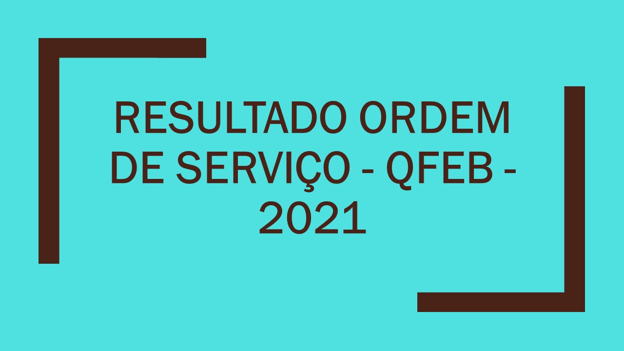 Resultado Ordem de Serviço QFEB - 2021