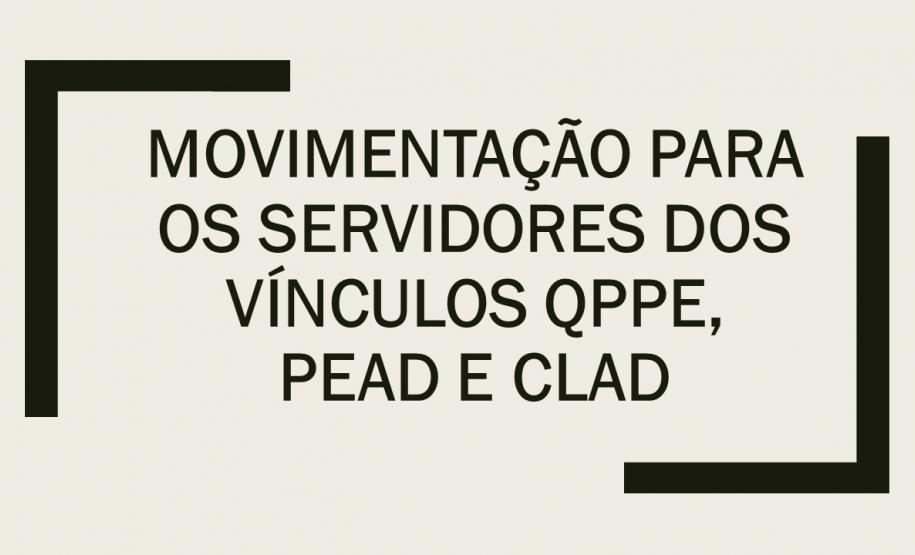 Movimentação para os servidores dos vínculos QPPE, PEAD e CLAD