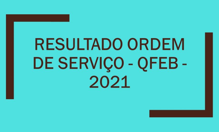 Resultado Ordem de Serviço QFEB - 2021